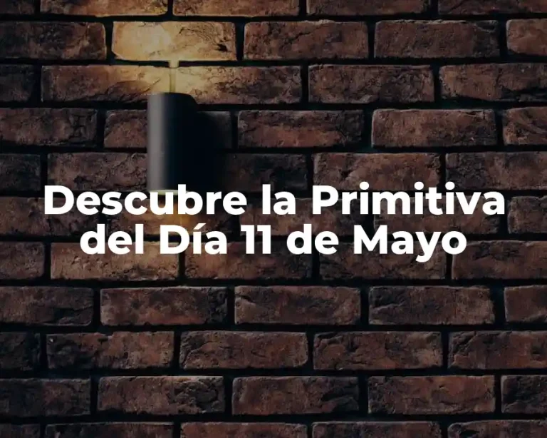 Descubre la Primitiva del Día 11 de Mayo