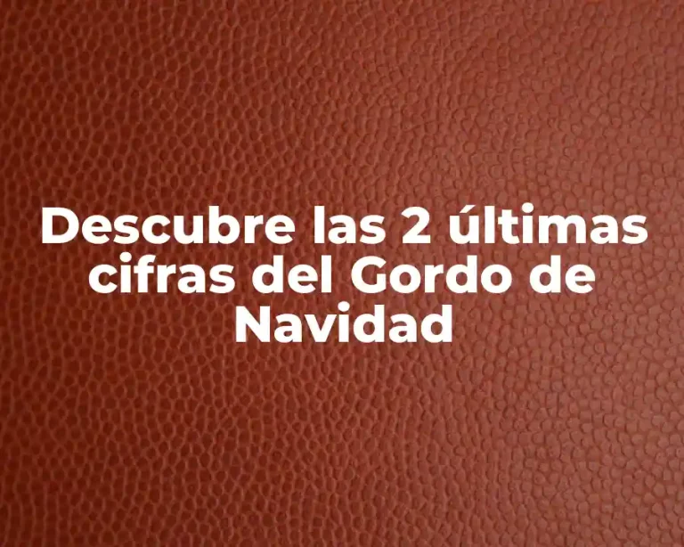 Descubre las 2 últimas cifras del Gordo de Navidad