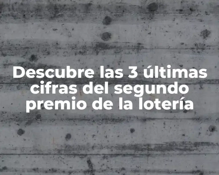 Descubre las 3 últimas cifras del segundo premio de la lotería