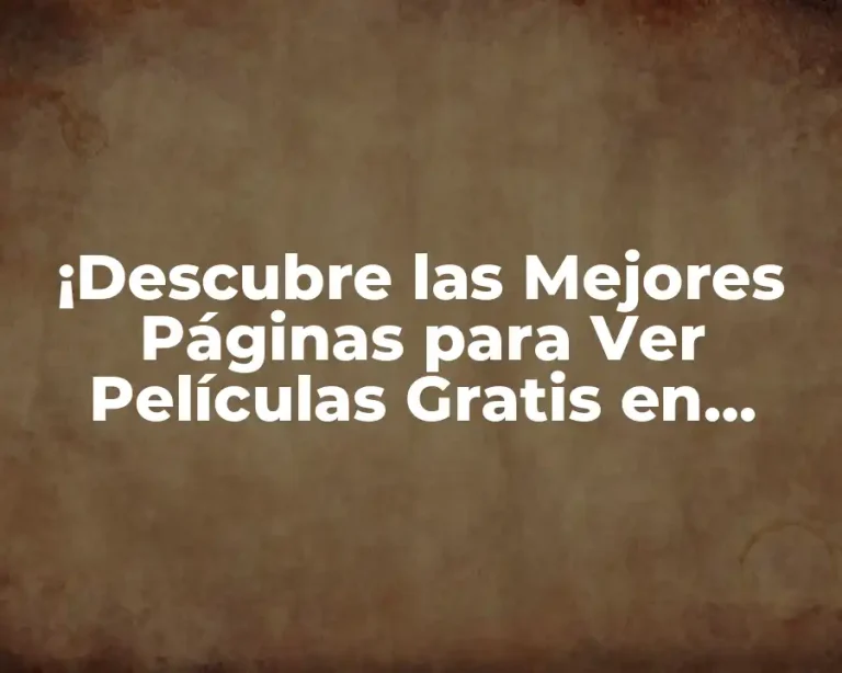 ¡Descubre las Mejores Páginas para Ver Películas Gratis en Castellano!