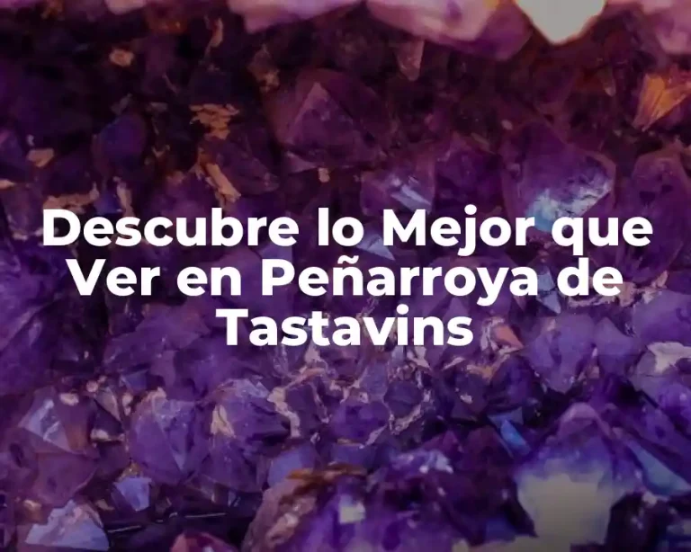 Descubre lo Mejor que Ver en Peñarroya de Tastavins