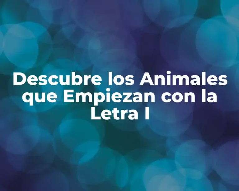 Descubre los Animales que Empiezan con la Letra I