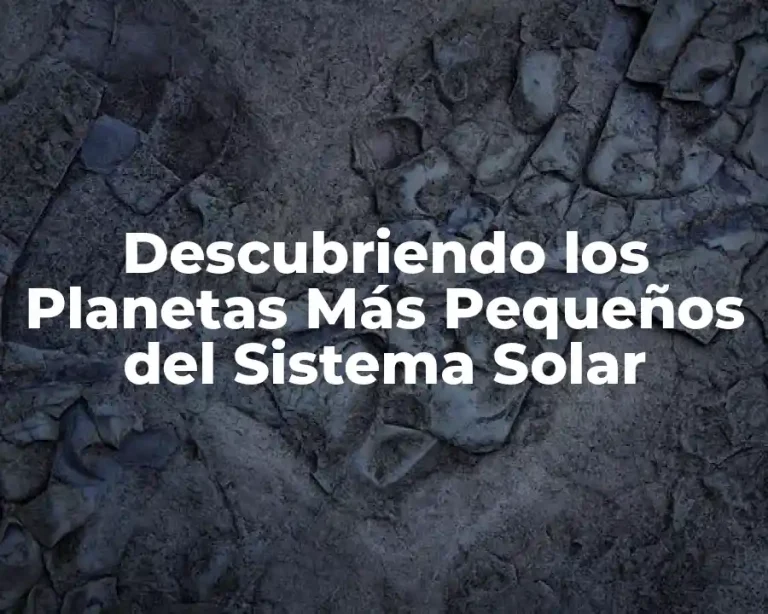 Descubriendo los Planetas Más Pequeños del Sistema Solar
