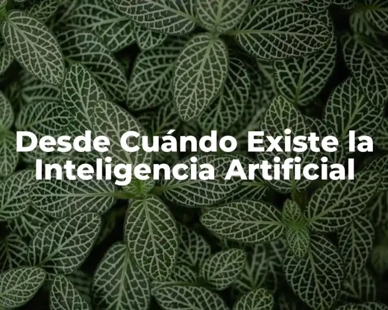 Desde Cuándo Existe la Inteligencia Artificial