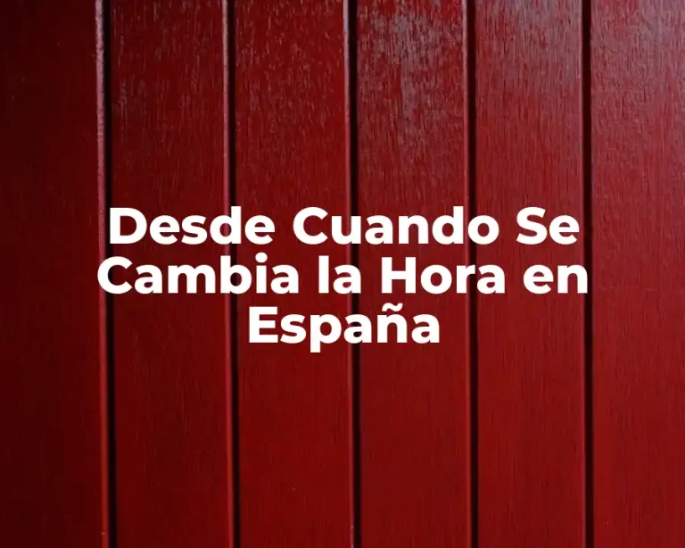 Desde Cuando Se Cambia la Hora en España