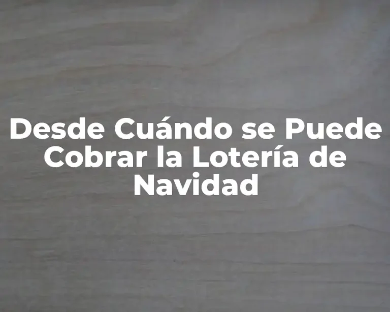 Desde Cuándo se Puede Cobrar la Lotería de Navidad