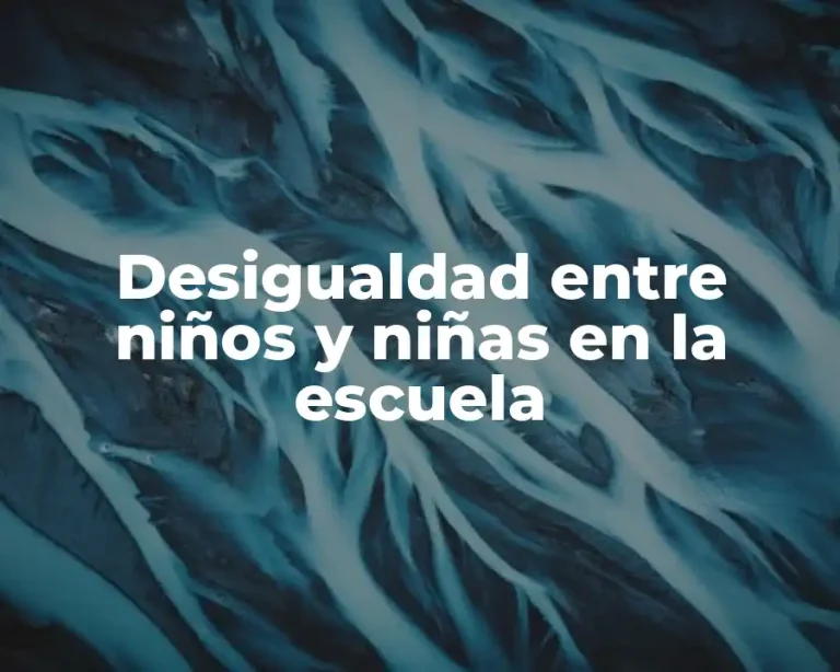 Desigualdad entre niños y niñas en la escuela
