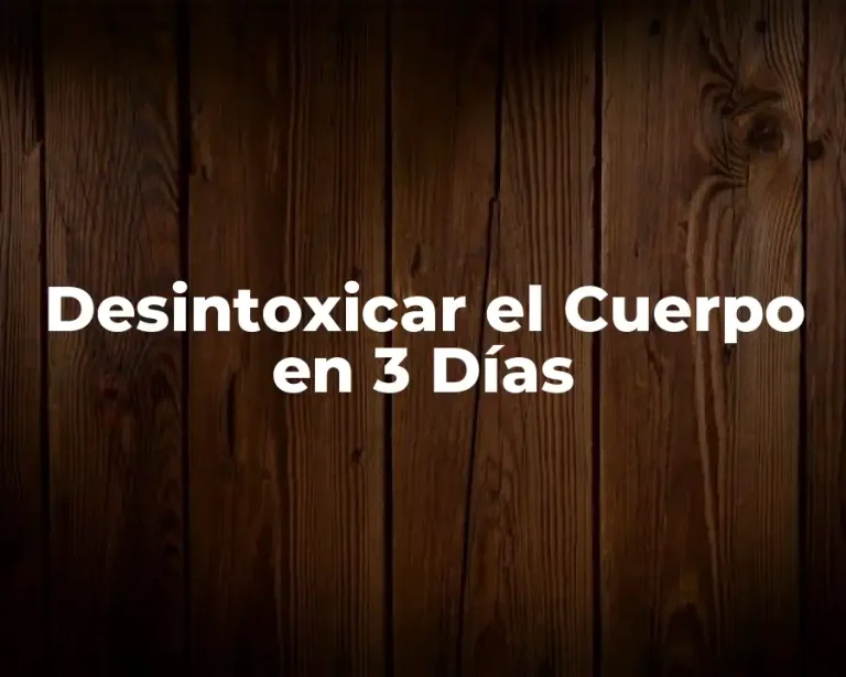 Desintoxicar el Cuerpo en 3 Días