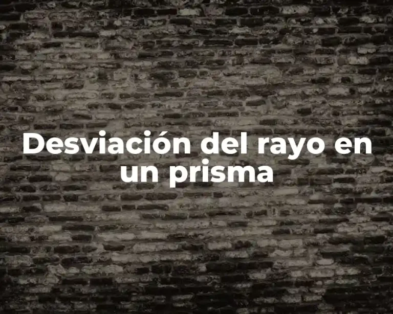 Desviación del rayo en un prisma