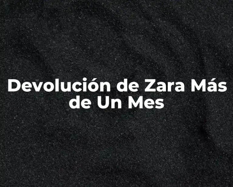 Devolución de Zara Más de Un Mes