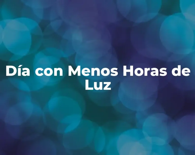 Día con Menos Horas de Luz