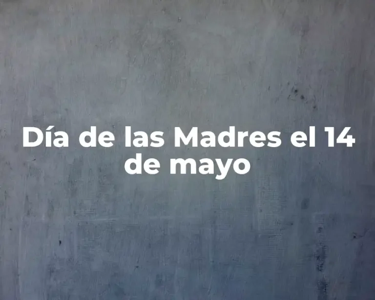 Día de las Madres el 14 de mayo