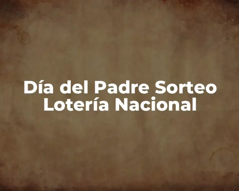 Día del Padre Sorteo Lotería Nacional