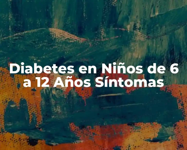 Diabetes en Niños de 6 a 12 Años Síntomas