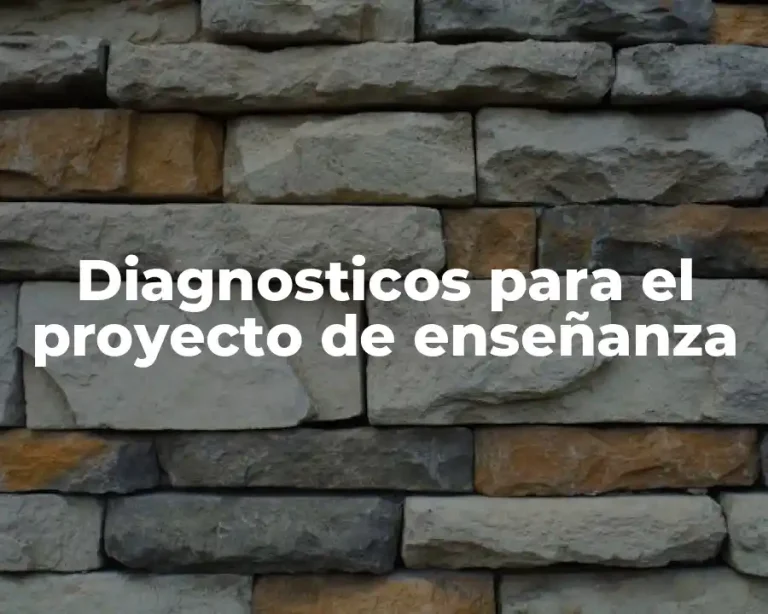 Diagnosticos para el proyecto de enseñanza