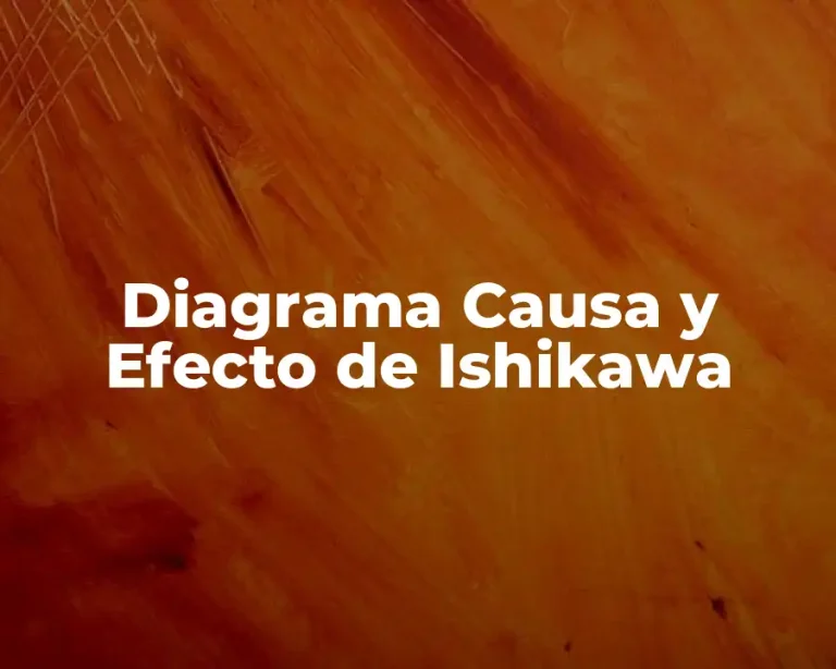 Diagrama Causa y Efecto de Ishikawa