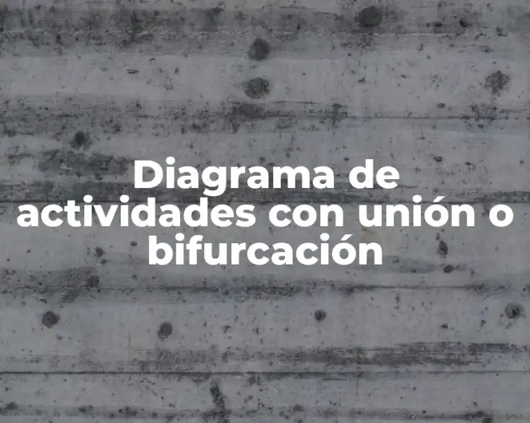 Diagrama de actividades con unión o bifurcación