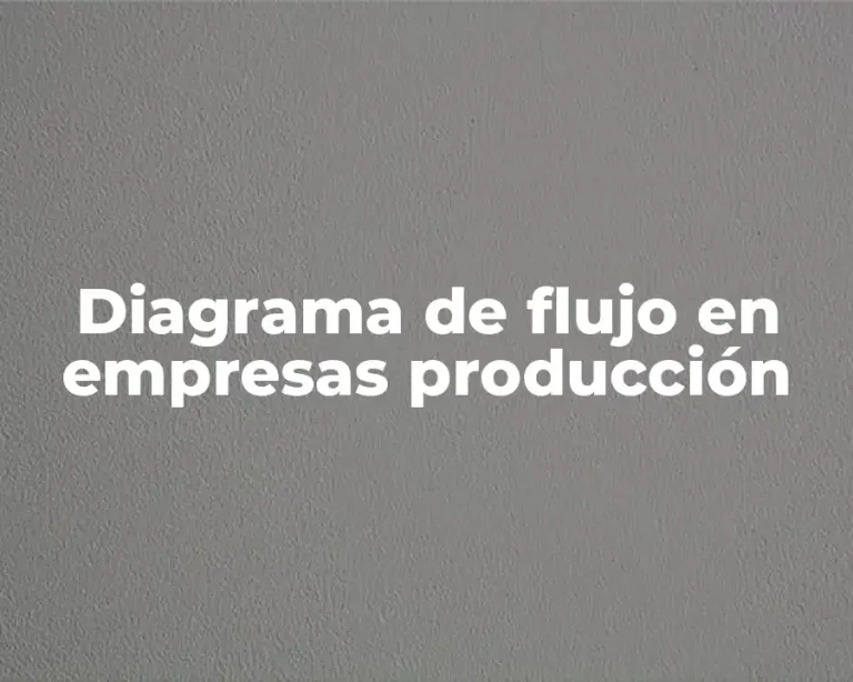 Diagrama de flujo en empresas producción