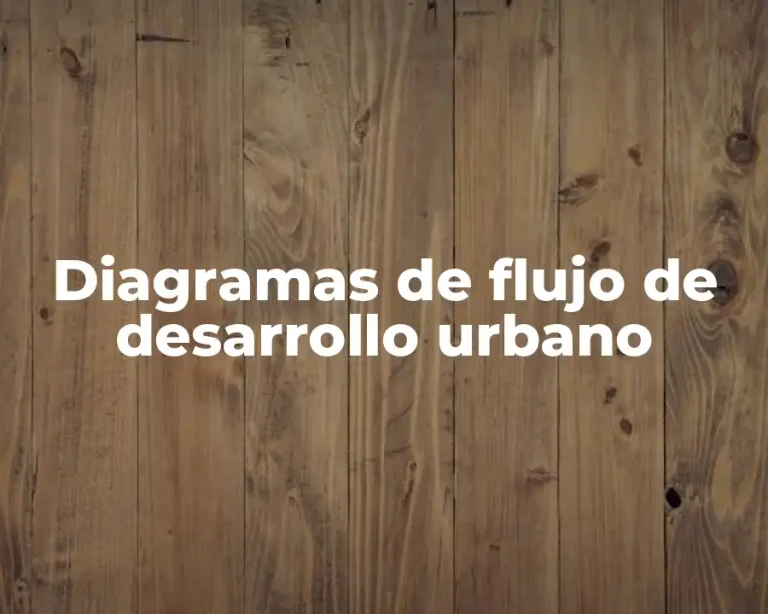 Diagramas de flujo de desarrollo urbano