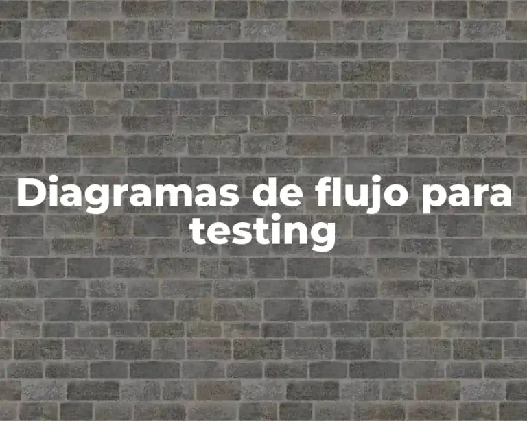 Diagramas de flujo para testing