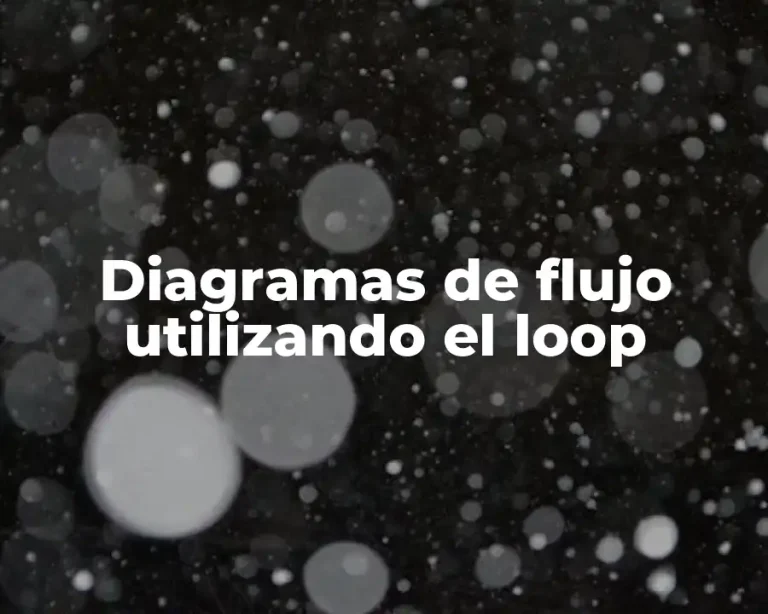 Diagramas de flujo utilizando el loop