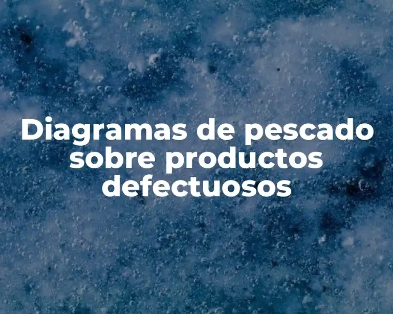 Diagramas de pescado sobre productos defectuosos