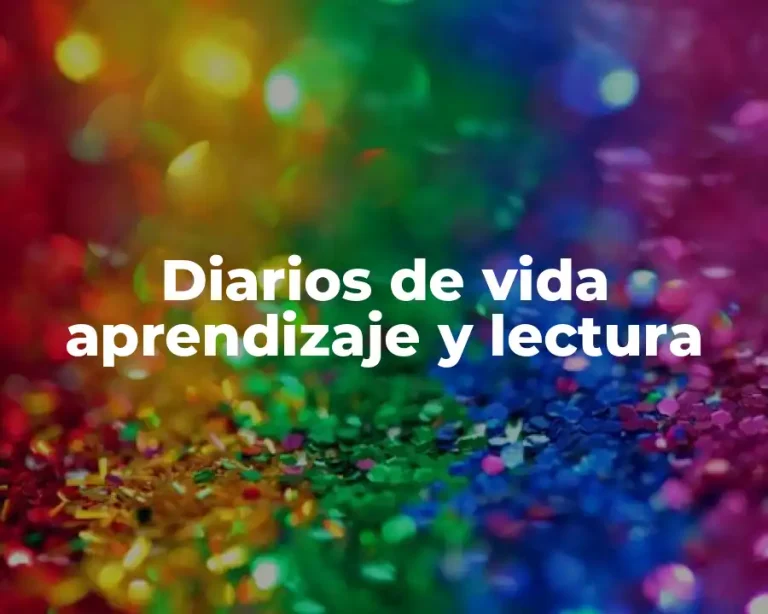 Diarios de vida aprendizaje y lectura