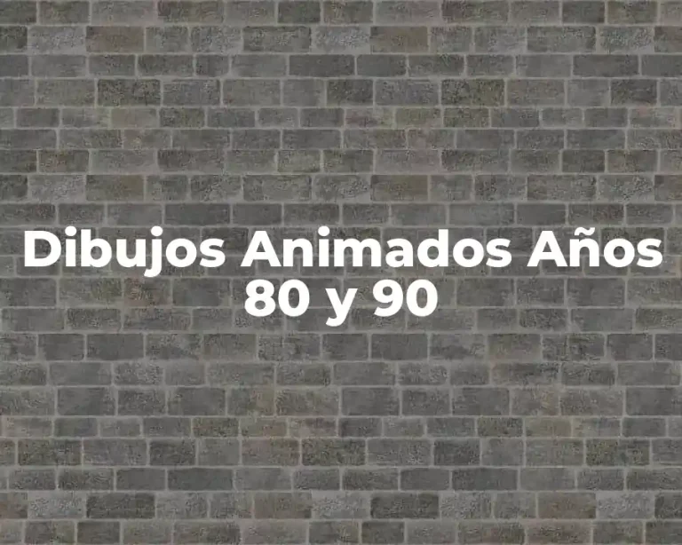 Dibujos Animados Años 80 y 90