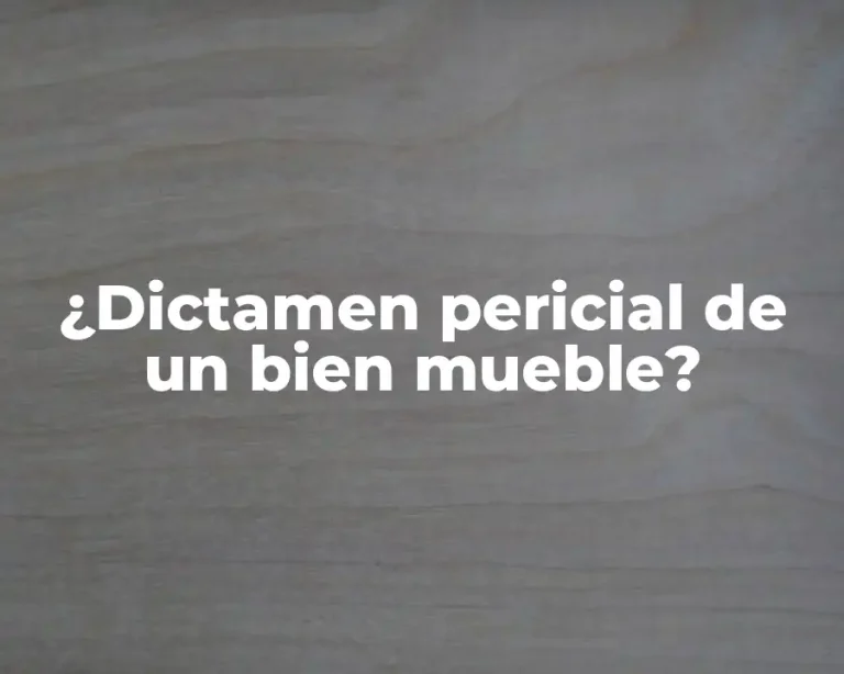 ¿Dictamen pericial de un bien mueble?