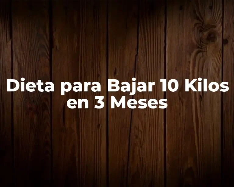 Dieta para Bajar 10 Kilos en 3 Meses