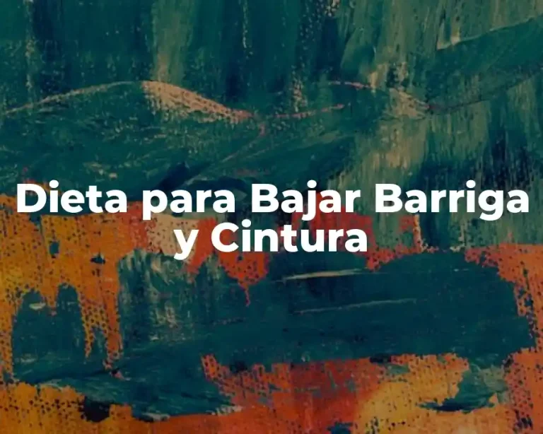 Dieta para Bajar Barriga y Cintura