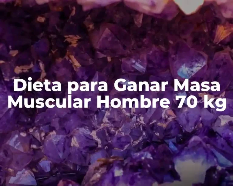 Dieta para Ganar Masa Muscular Hombre 70 kg