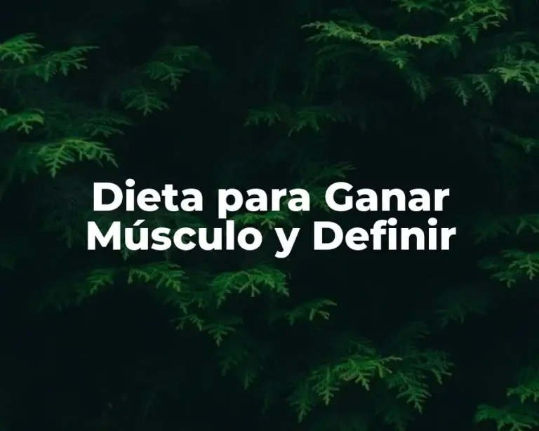 Dieta para Ganar Músculo y Definir