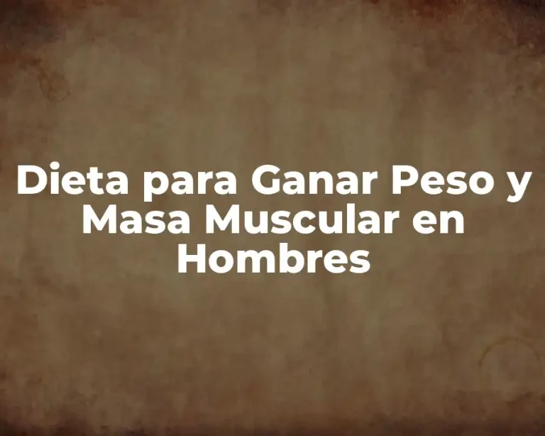 Dieta para Ganar Peso y Masa Muscular en Hombres