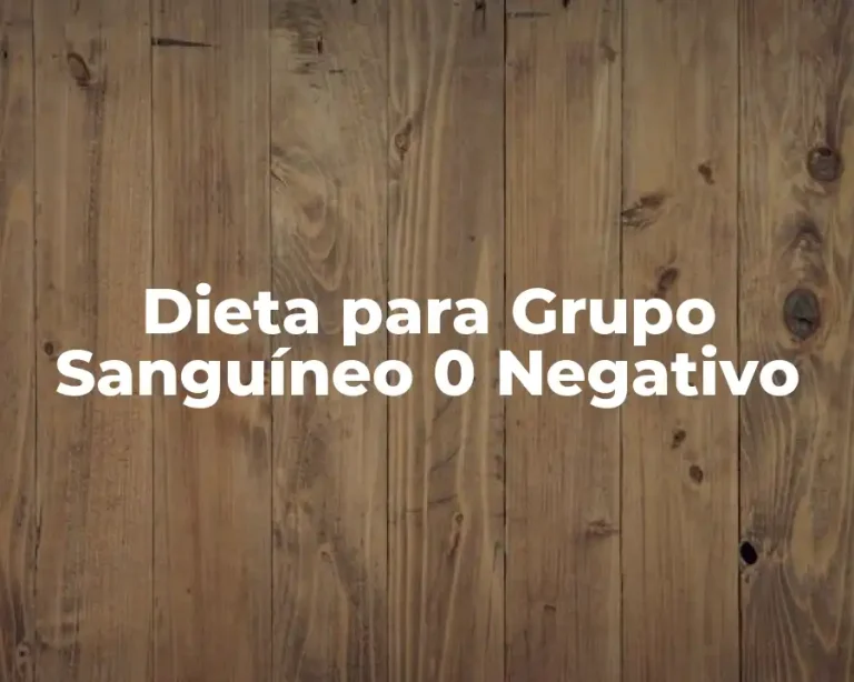 Dieta para Grupo Sanguíneo 0 Negativo