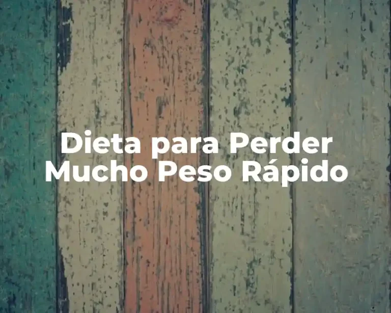 Dieta para Perder Mucho Peso Rápido