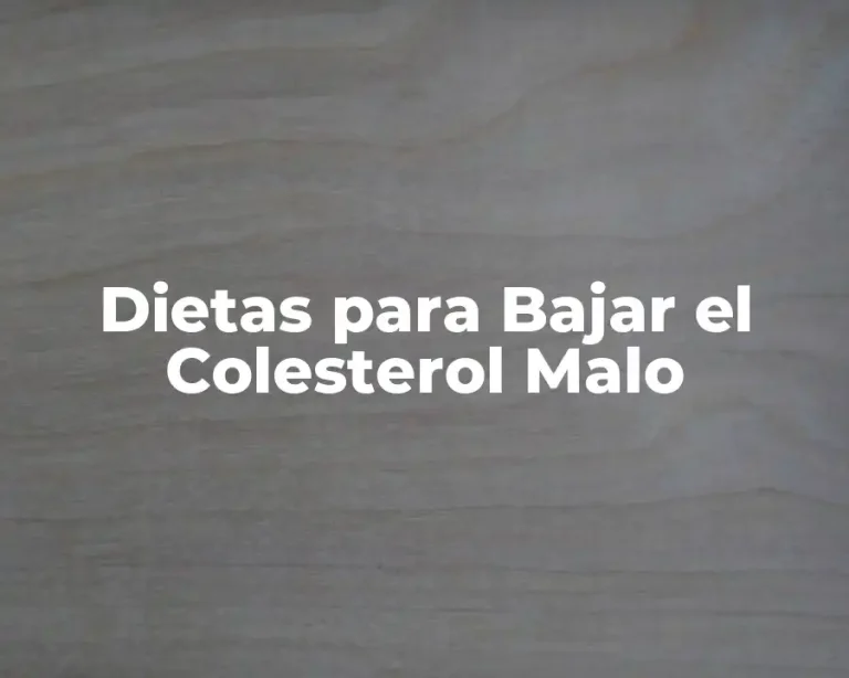 Dietas para Bajar el Colesterol Malo