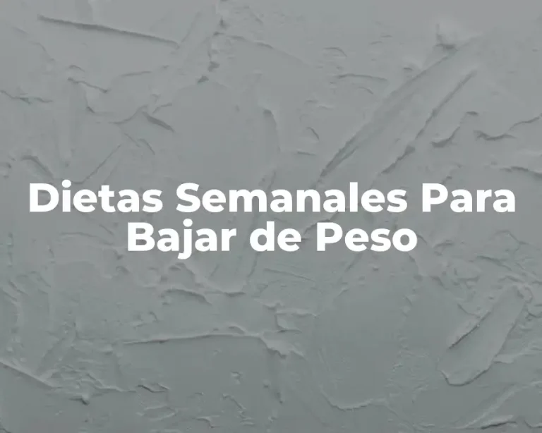 Dietas Semanales Para Bajar de Peso