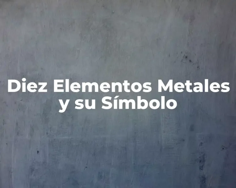 Diez Elementos Metales y su Símbolo