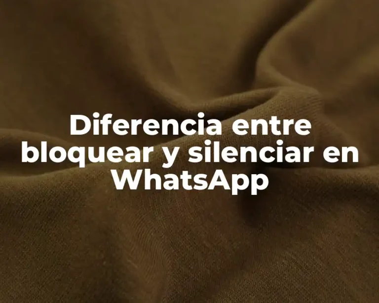 Diferencia entre bloquear y silenciar en WhatsApp