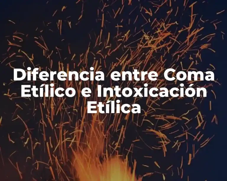 Diferencia entre Coma Etílico e Intoxicación Etílica