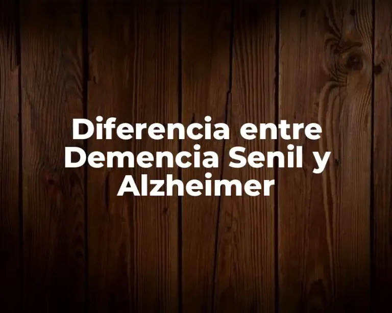 Diferencia entre Demencia Senil y Alzheimer