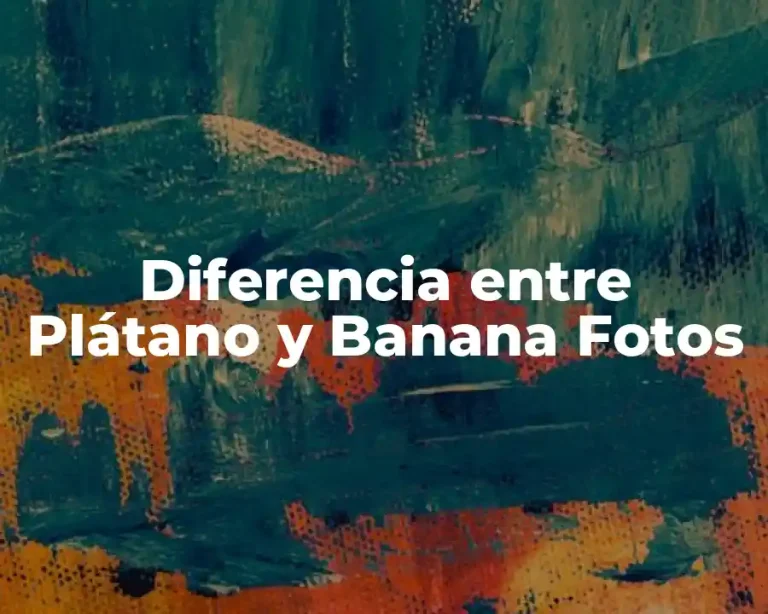 Diferencia entre Plátano y Banana Fotos