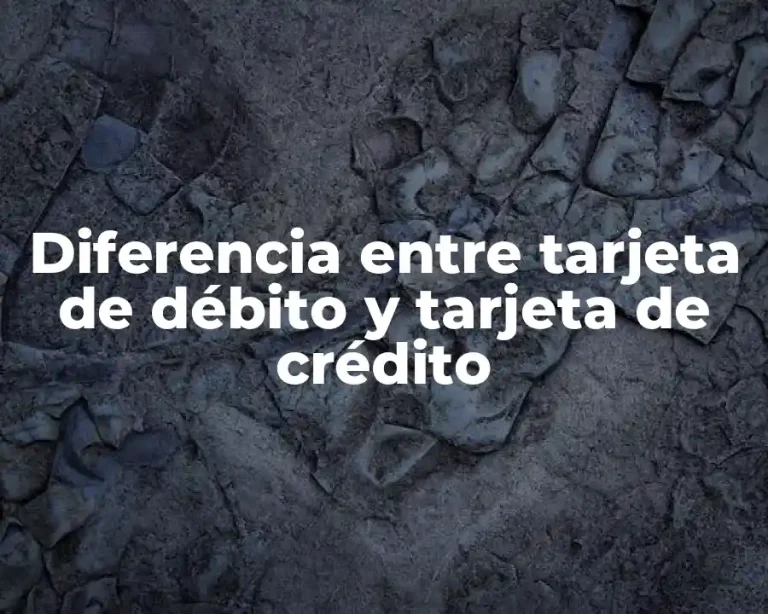 Diferencia entre tarjeta de débito y tarjeta de crédito