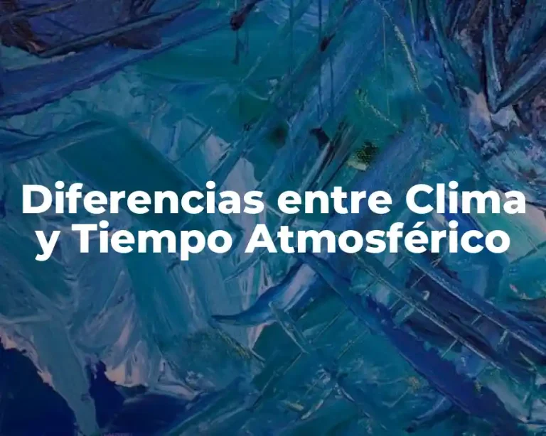 Diferencias entre Clima y Tiempo Atmosférico