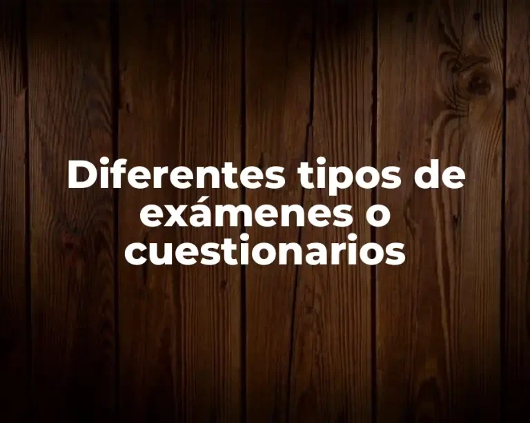 Diferentes tipos de exámenes o cuestionarios