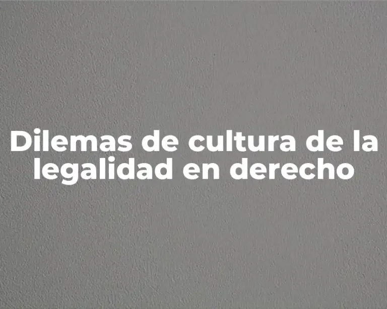 Dilemas de cultura de la legalidad en derecho