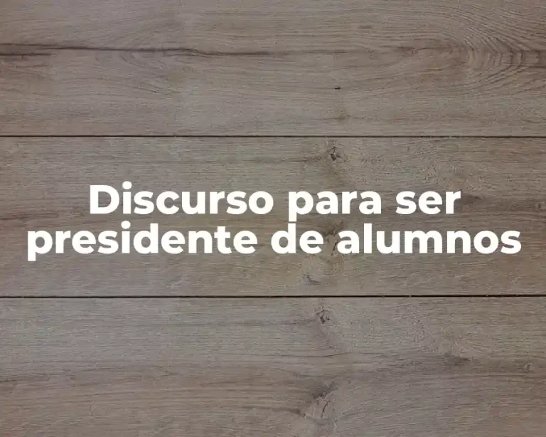 Discurso para ser presidente de alumnos