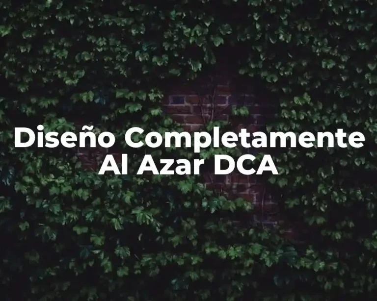Diseño Completamente Al Azar DCA