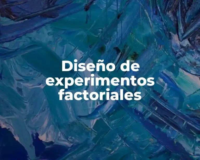 Diseño de experimentos factoriales